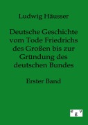 Cover-Bild zum Titel 'Deutsche Geschichte vom Tode Friedrichs des Großen bis zur Gründung des deutschen Bundes - Erster Band' von 'Ludwig Häusser'