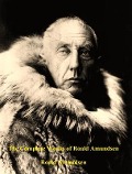 The Complete Works of Roald Amundsen - Roald Amundsen
