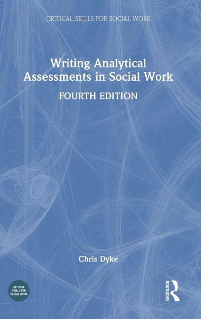 Writing Analytical Assessments in Social Work - Chris Dyke