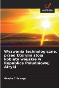 Cover-Bild zum Titel 'Wyzwania technologiczne, przed którymi stoj¿ kobiety wiejskie w Republice Po¿udniowej Afryki' von 'Grasia Chisango'