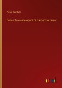 Cover-Bild zum Titel 'Della vita e delle opere di Gaudenzio Ferrari' von 'Pietro Zambelli'