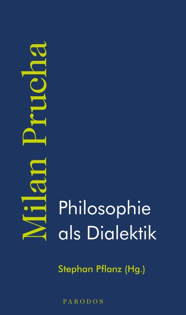 Philosophie als Dialektik - Milan Prucha