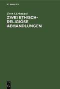 Cover-Bild zum Titel 'Zwei ethisch-religiöse Abhandlungen' von 'Sören Kierkegaard'