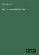 Cover-Bild zum Titel 'Der Ursprung der Nationen' von 'Walter Bagehot'