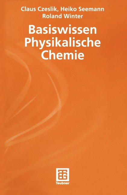 Basiswissen Physikalische Chemie - Claus Czeslik, Heiko Seemann, Roland Winter