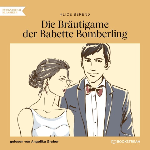 Die Bräutigame der Babette Bomberling - Alice Berend