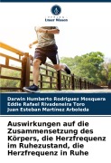 Cover-Bild zum Titel 'Auswirkungen auf die Zusammensetzung des Körpers, die Herzfrequenz im Ruhezustand, die Herzfrequenz in Ruhe' von 'Darwin Humberto Rodriguez Mosquera, Eddie Rafael Rivadeneira Toro, Juan Esteban Martínez Arboleda'