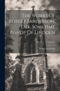 Cover-Bild zum Titel 'The Works Of Robert Sanderson, D.d., Sometime Bishop Of Lincoln; Volume 5' von 'Robert Sanderson'