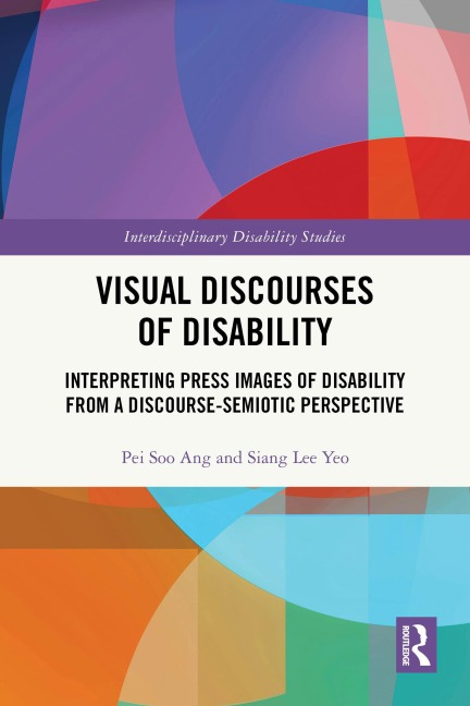 Visual Discourses of Disability - Pei Soo Ang, Siang Lee Yeo