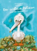 Der schlaue Pelikan und der Zauberfisch - Andrea Böhm