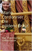 Cover-Bild zum Titel 'Die goldene Braut' von 'Marie Cordonnier'