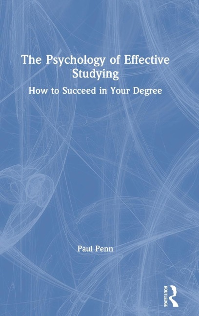 The Psychology of Effective Studying - Paul Penn