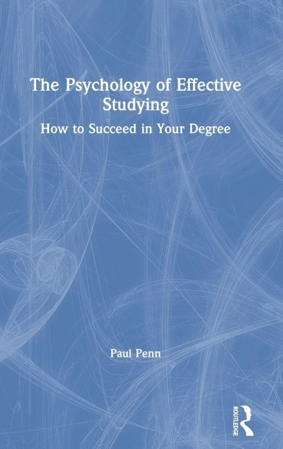 The Psychology of Effective Studying - Paul Penn