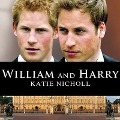 William and Harry - Katie Nicholl