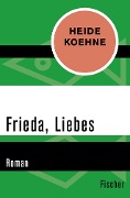 Frieda, Liebes - Heide Koehne