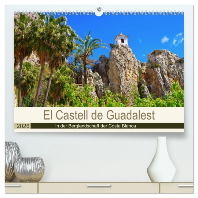 El Castell de Guadalest - In der Berglandschaft der Costa Blanca (hochwertiger Premium Wandkalender 2026 DIN A2 quer), Kunstdruck in Hochglanz - LianeM LianeM