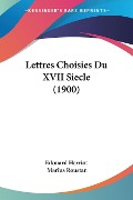 Lettres Choisies Du XVII Siecle (1900) - Edouard Herriot, Marius Roustan