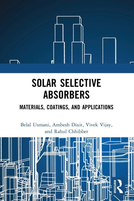 Solar Selective Absorbers - Ambesh Dixit, Belal Usmani, Vivek Vijay, Rahul Chhibber