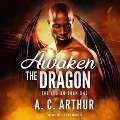 Awaken the Dragon - A. C. Arthur