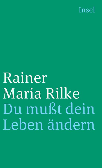 Du mußt Dein Leben ändern - Rainer Maria Rilke