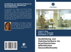 Ausbildung von Zahntechnikern im brasilianischen öffentlichen Gesundheitsnetz - Lívia G. Zina, Érika L. A. Portugal, Jhonathan S. Lopes