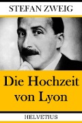 Cover-Bild zum Titel 'Die Hochzeit von Lyon' von 'Stefan Zweig'