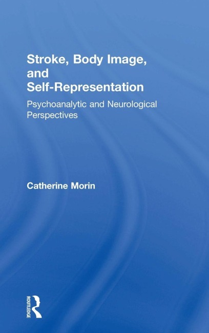 Stroke, Body Image, and Self Representation - Catherine Morin