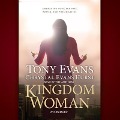 Kingdom Woman: Embracing Your Purpose, Power, and Possibilities - Tony Evans, Chrystal Evans Hurst