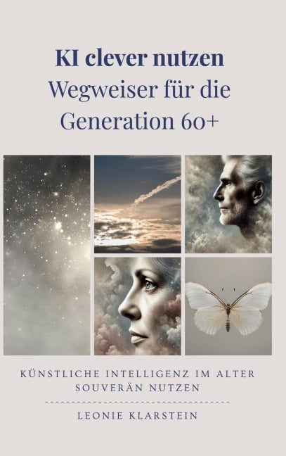 KI clever nutzen - Wegweiser für die  Generation 60+ - Leonie Klarstein