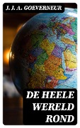De heele wereld rond - J. J. A. Goeverneur