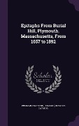 Cover-Bild zum Titel 'Epitaphs From Burial Hill, Plymouth, Massachusetts, From 1657 to 1892' von 'Bradford Kingman'