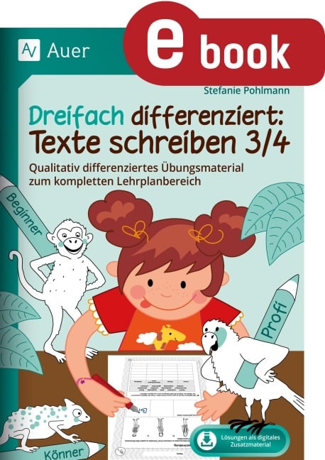 Dreifach differenziert: Texte schreiben 3/4 - Stefanie Pohlmann