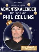 Cover-Bild zum Titel 'Der inoffizielle Adventskalender für Fans von Phil Collins' von 'Julian König'