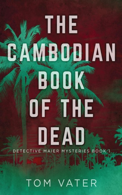 The Cambodian Book Of The Dead - Tom Vater