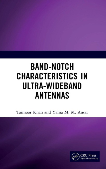 Band-Notch Characteristics in Ultra-Wideband Antennas - Taimoor Khan, Yahia M. M. Antar
