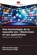 Cover-Bild zum Titel 'Une technologie de la nouvelle ère : Blockchain et ses applications' von 'Bhavna Dewangan, Arun Kumar Singh'
