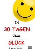 Cover-Bild zum Titel 'In 30 Tagen zum Glück' von 'David Mars'