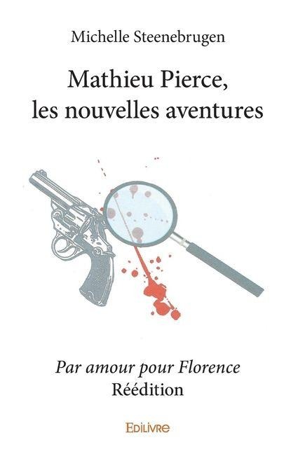 Mathieu Pierce, les nouvelles aventures - Réédition - Par amour pour Florence - Michelle Georges