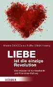 Liebe ist die einzige Revolution - Anselm Grün, Gerald Hüther, Maik Hosang