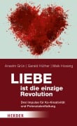 Cover-Bild zum Titel 'Liebe ist die einzige Revolution' von 'Anselm Grün, Gerald Hüther, Maik Hosang'