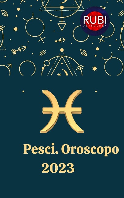 Pesci Oroscopo 2023 - Rubi Astrologa