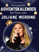 Cover-Bild zum Titel 'Der inoffizielle Adventskalender für Fans von Juliane Werding' von 'Theo Weber'