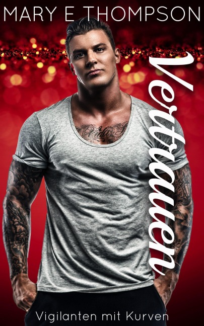 Vertrauen (Vigilanten mit Kurven, #9) - Mary E Thompson