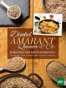 Cover-Bild zum Titel 'Dinkel, Amarant, Quinoa & Co.' von 'Bernadette Baumgartner, Birgit Hauer, Christine Mahringer-Eder, Eva Mayrwöger, Anna Obermayr'