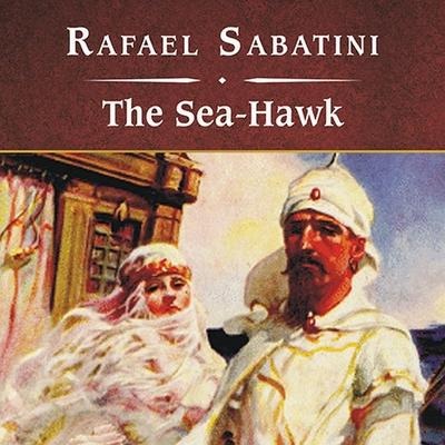 The Sea-Hawk, with eBook - Rafael Sabatini