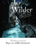 Cover-Bild zum Titel 'Wilder Places - 30 Streifzüge & Wandertouren - Bayerns wilde Gewässer' von 'Karin Grabner'