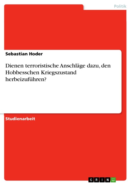 Dienen terroristische Anschläge dazu, den Hobbesschen Kriegszustand herbeizuführen? - Sebastian Hoder