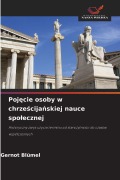 Cover-Bild zum Titel 'Poj¿cie osoby w chrze¿cija¿skiej nauce spo¿ecznej' von 'Gernot Blümel'