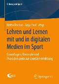 Lehren und Lernen mit und in digitalen Medien im Sport - 