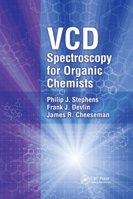 VCD Spectroscopy for Organic Chemists - Philip J. Stephens, James R. Cheeseman, Frank J. Devlin